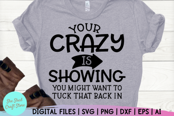 Review: Your Crazy is Showing Funny Mom Quote Design